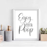 Enjoy Your Poop Wall Art Bathroom Home Decor Sign Printable Template