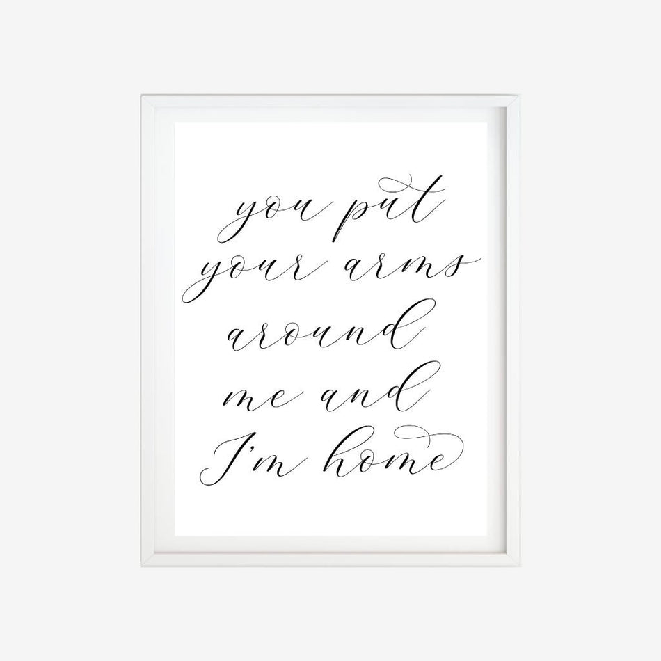 Printable You Put Your Arms Around Me and I'm Home Wall Art Template