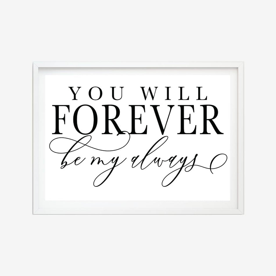 You Will Forever Be My Always Home Decor Sign Template