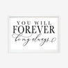 You Will Forever Be My Always Home Decor Sign Template
